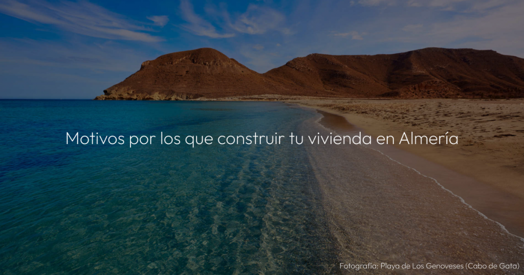 ¿Porqué construir mi vivienda en Almería? Motivos 17 Vivienda en Almería